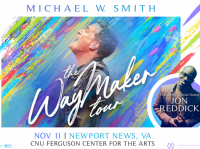 Michael W. Smith "The Way Maker Tour" with special guest, Jon Reddick